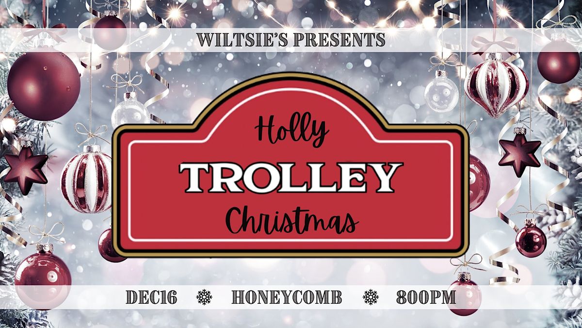 A Holly Trolley Christmas at the Honeycomb!